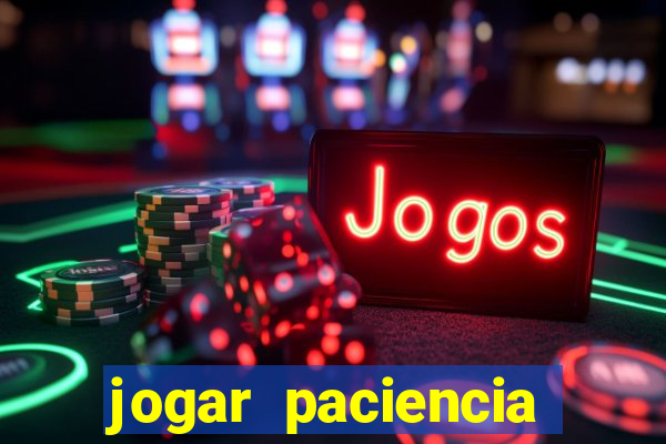 jogar paciencia haja paciencia